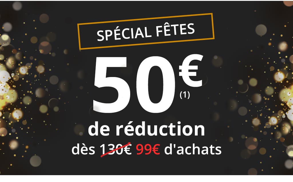Spécial fêtes : 50€ de réduction