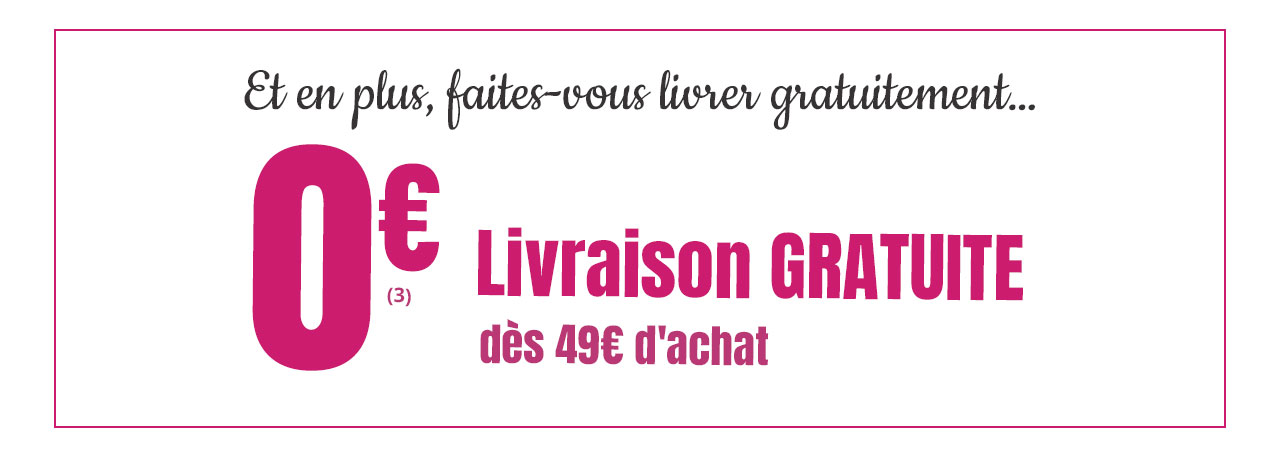Livraison gratuite dès 49€ d'achat
