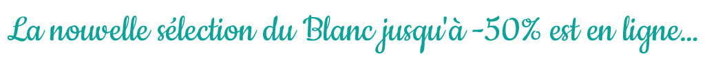 La nouvelle sélection du Blanc jusqu'à -50% est en ligne&mldr;