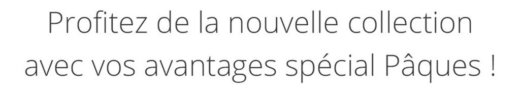 Profitez de la nouvelle collection
