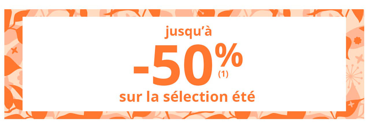 Jusqu'à -50% sur la sélection été