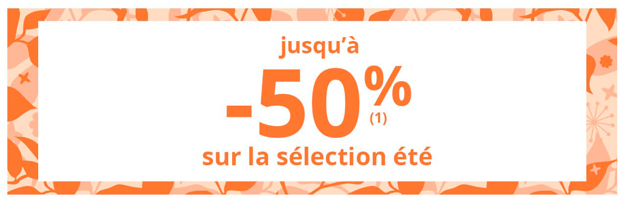 Jusqu'à -50% sur la sélection été