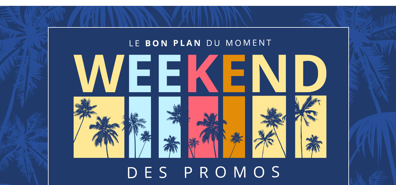 WEEKEND DES PROMOS