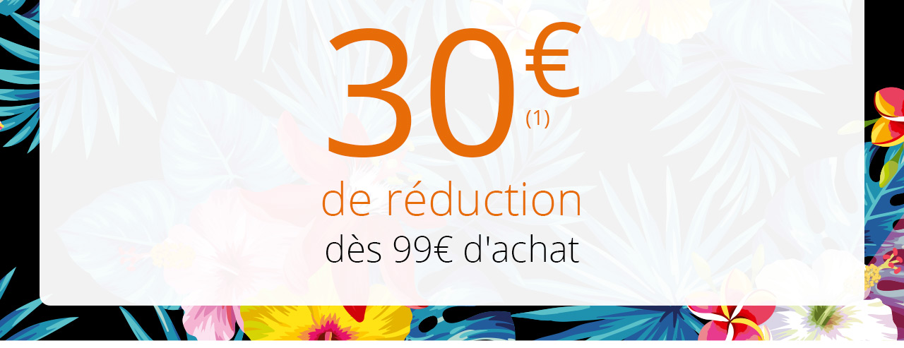 30€ de réduction dès 99€ d'achat