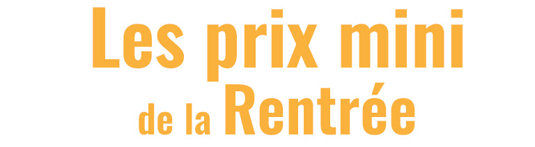 Les prix mini de la Rentré"e