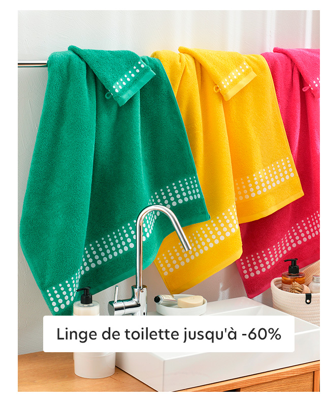 Linge de toilette jusqu'à -60%