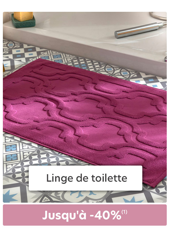 Linge de toilette jusqu'à -40%