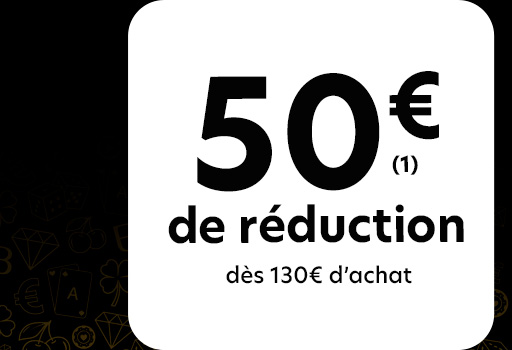 50€ DE RÉDUCTION