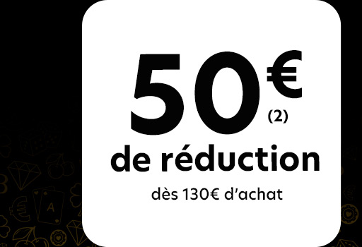 50€ DE RÉDUCTION