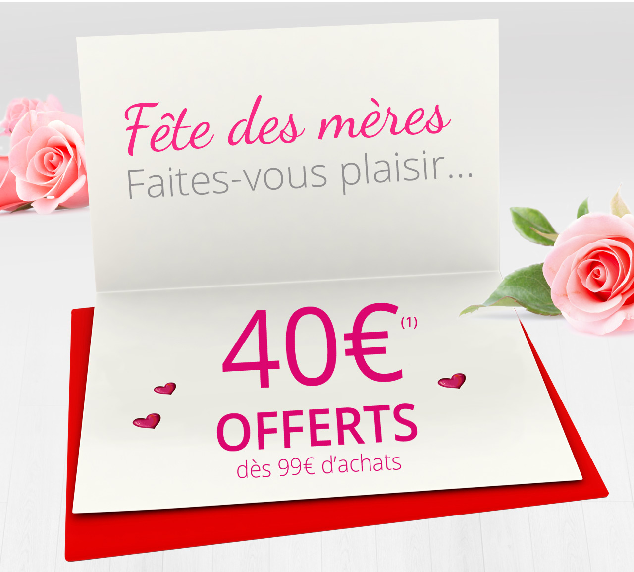 Fêtes des mères, 40 € offerts