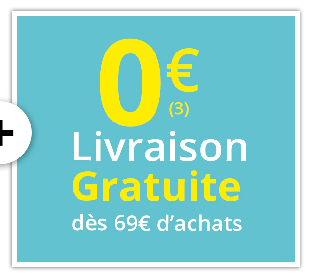 0€ livraison gratuite dès 69€ d'achats