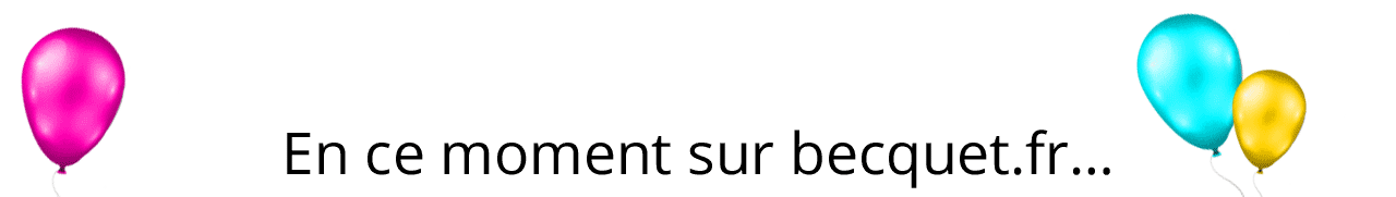 En ce moment sur becquet.fr&mldr;