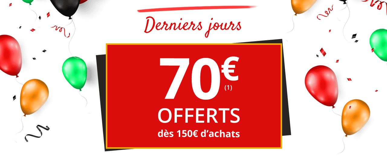70€ offert dès 150€ d'achats