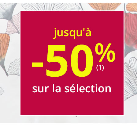 jusqu'à -50% sur la sélection