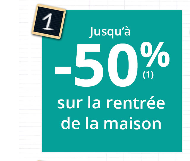 Jusqu'à -50% sur la rentrée de la maison