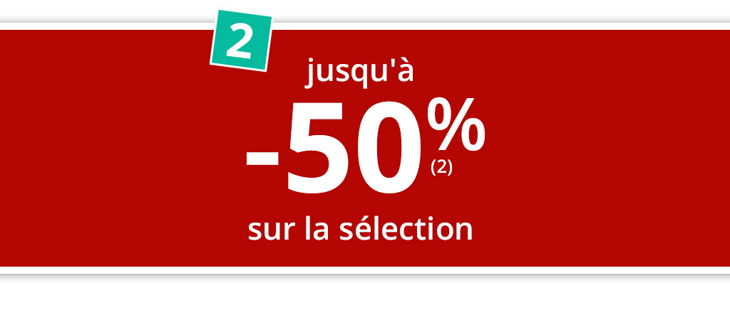 jusqu'à -50% sur la sélection