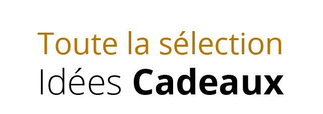 Toute la sélection Idées cadeaux