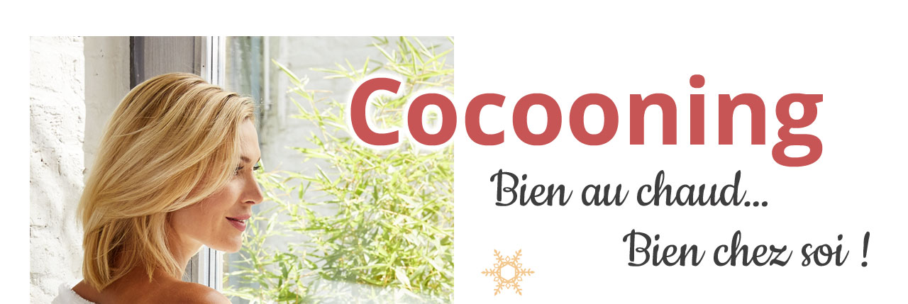 Cocooning, bien au chaud&mldr; bien chez soi !