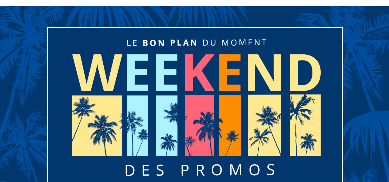 WEEKEND DES PROMOS