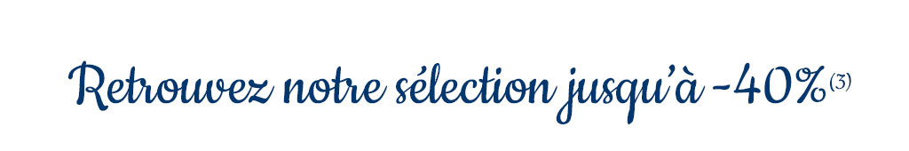 Retrouvez notre sélection jusqu'à -40%